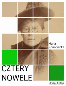Cztery nowele - Maria Konopnicka