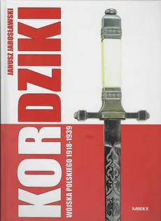 Kordziki Wojska Polskiego 1918-1939 - Janusz Jarosławski