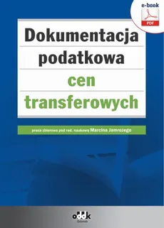 Dokumentacja podatkowa cen transferowych (e-book) - Marcin Jamroży (red)