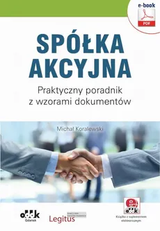 Spółka akcyjna. Praktyczny poradnik z wzorami dokumentów (e-book z suplementem elektronicznym) - Michał Koralewski