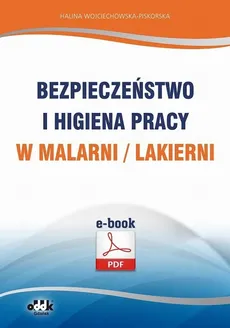 Bezpieczeństwo i higiena pracy w malarni/lakierni - Halina Wojciechowska-Piskorska