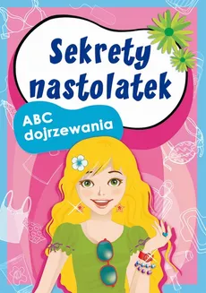 Sekrety nastolatek. ABC dojrzewania - Anna Pietrzykowska, Ewa Stompor