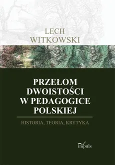 Przełom dwoistości w pedagogice polskiej - Lech Witkowski