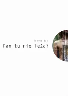 Pan tu nie leżał - Joanna Bąk