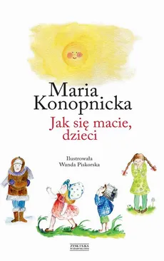 Jak się macie, dzieci - Maria Konopnicka