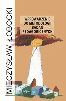 Wprowadzenie do metodologii badań pedagogicznych - Mieczysław Łobocki
