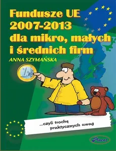 Fundusze UE 2007-2013 dla mikro małych i średnich firm - Anna Szymańska