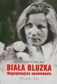 Biała bluzka - Agnieszka Osiecka