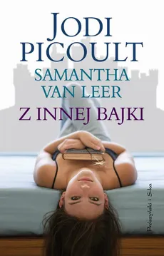 Z innej bajki - Jodi Picoult, Samanta van Leer