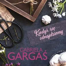 Kiedyś się odnajdziemy - Gabriela Gargaś