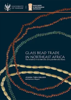 Glass bead trade in Northeast Africa - Barbara Wagner, Joanna Then-Obłuska