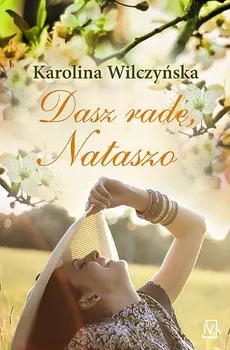 Dasz radę, Nataszo - Karolina Wilczyńska