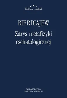 Zarys metafizyki eschatologicznej - Mikołaj Bierdiajew