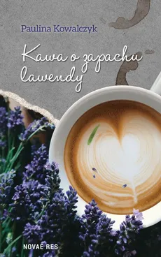 Kawa o zapachu lawendy - Paulina Kowalczyk