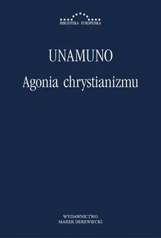 Agonia chrystianizmu - Miguel Unamuno