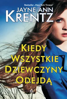 Kiedy wszystkie dziewczyny odejdą - Krentz Jayne Ann