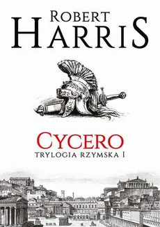 Cycero. Trylogia rzymska I - Robert Harris