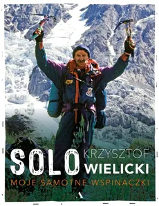 Solo Moje samotne wspinaczki - Krzysztof Wielicki