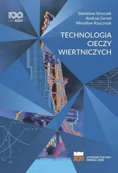 Technologia cieczy wiertniczych - Andrzej Gonet, Mirosław Rzyczniak, Stanisław Stryczek