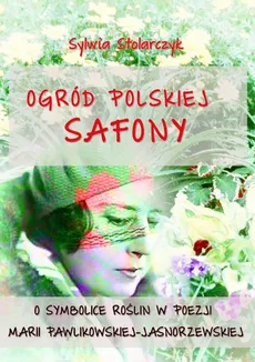 Ogród polskiej Safony - Sylwia Stolarczyk