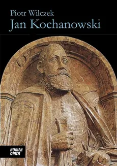 Jan Kochanowski - Piotr Wilczek