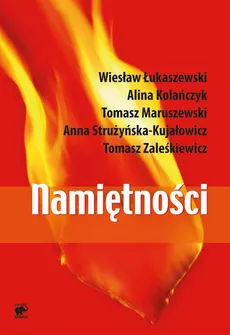 Namiętności! - Alina Kolańczyk, Anna Strużyńska-Kujałowicz, Tomasz Maruszewski, Tomasz Zaleśkiewicz, Wiesław Łukaszewski