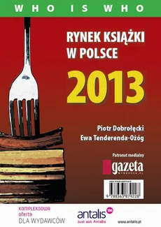 Rynek książki w Polsce 2013. Who is who - Ewa Tenderenda-Ożóg, Piotr Dobrołęcki