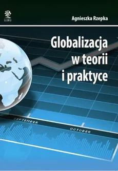 Globalizacja w teorii i praktyce - Agnieszka Rzepka