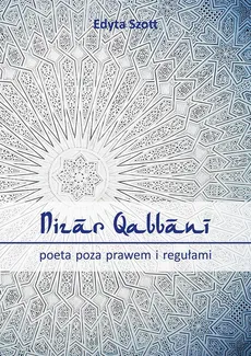 Nizar Qabbani - poeta poza prawem i regułami - Edyta Szott