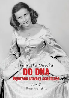 Do dna Wybrane utwory sceniczne tom 2 - Agnieszka Osiecka