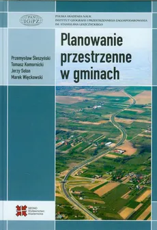 Planowanie przestrzenne w gminach - Jerzy Solon, Marek Więckowski, Przemysław Śleszyński, Tomasz Komornicki