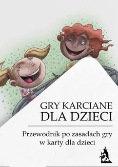 Gry karciane dla dzieci. Przewodnik po grach karcianych dla dzieci - tylkorelaks.pl