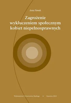 Zagrożenie wykluczeniem społecznym kobiet niepełnosprawnych - Zakończenie, Aneks, Bibliografia - Anna Nowak