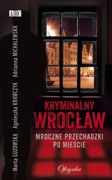 Kryminalny Wrocław - Adrianna Michalewska, Agnieszka Krawczyk, Marta Guzowska