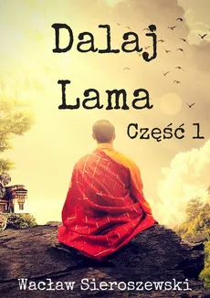 Dalaj-Lama. Część 1 - Wacław Sieroszewski