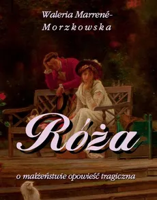 Róża - Waleria Marrene-Morzkowska