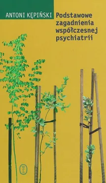 Podstawowe zagadnienia współczesnej psychiatrii - Antoni Kępiński