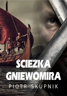 Ścieżka Gniewomira - Piotr Skupnik