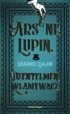 Arsene Lupin Dżentelmen włamywacz - Maurice Leblanc