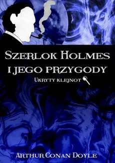 Szerlok Holmes i jego przygody. Ukryty klejnot - Arthur Conan Doyle