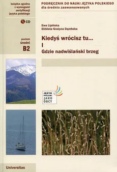 Kiedyś wrócisz tu... Część 1 + CD Podręcznik do nauki języka polskiego dla średnio zaawansowanych - Elżbieta Grażyna Dąmbska, Ewa Lipińska