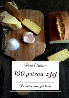 100 potraw z jaj. Przepisy naszych babć - Pani Elżbieta