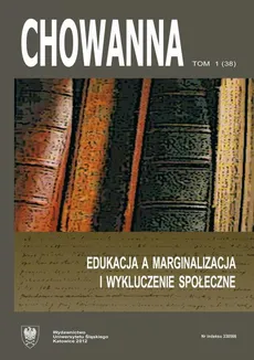 „Chowanna” 2012. R. 55 (68). T. 1 (38): Edukacja a marginalizacja i wykluczenie społeczne - 01 Pojęcie, istota, przyczyny, mechanizmy marginalizacji i wykluczenia społecznego