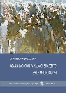 Badania jakościowe w naukach społecznych - 05 Cz 2, Metody i techniki badań jakościowych - Stanisław Juszczyk