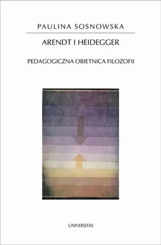 Arendt i Heidegger - Paulina Sosnowska