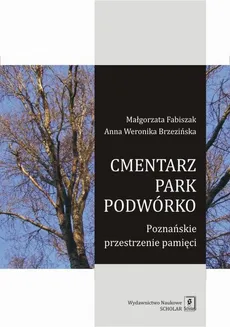 Cmentarz park podwórko - Anna Weronika Brzezińska, Małgorzata Fabiszak