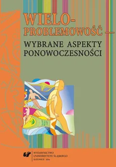 Wieloproblemowość – wybrane aspekty ponowoczesności - Pamięć o przeszłości jako element odtwarzania tożsamości narodowej mniejszości ukraińskiej w Polsce