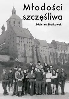 Młodości szczęśliwa - Zdzisław Brałkowski