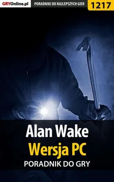 Alan Wake - PC - poradnik do gry - Artur Justyński, Maciej Jałowiec