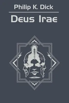 Deus Irae - Philip K. Dick, Robert Zelazny